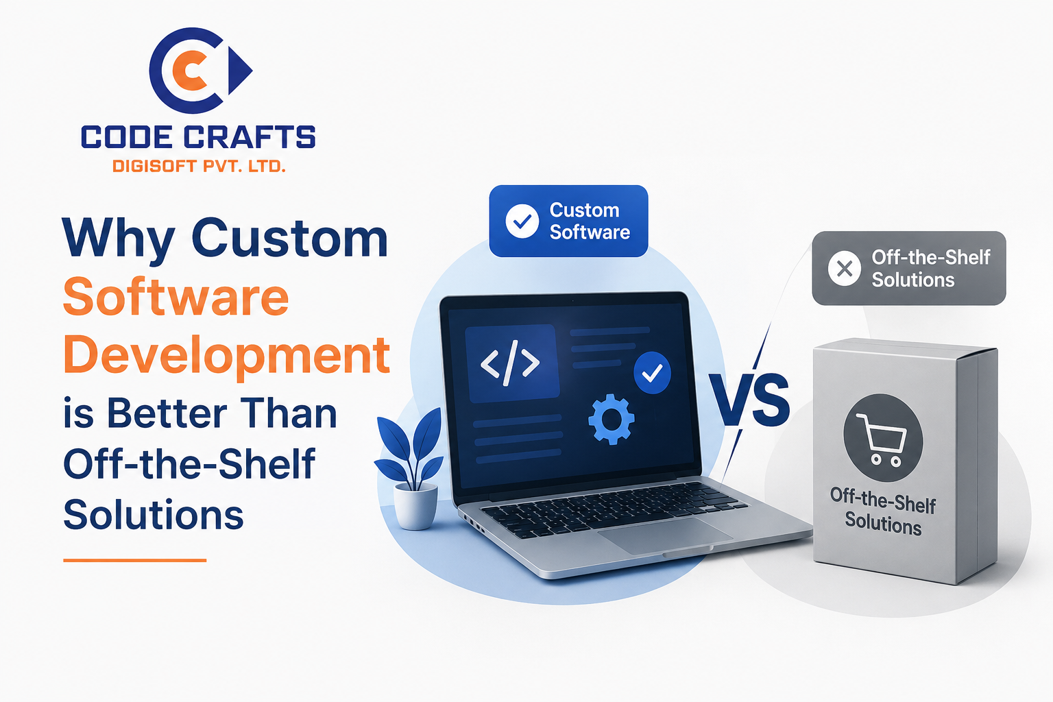 Why Custom Software Development is Better Than Off-the-Shelf Solutions